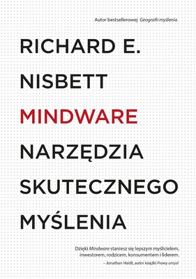 Richard E. Nisbett - Mindware. Narzędzia skutecznego myślenia / Richard E. Nisbett - Mindware: Tools for Smart Thinking