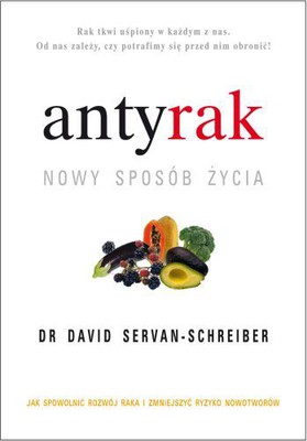 David Servan-Schreiber - Antyrak. Nowy styl życia / Zdrowiej! Pokonaj lęk, stres i depresję