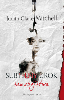 Judith Claire Mitchell - Subtelny urok samobójstwa / Judith Claire Mitchell - A Reunion of Ghosts