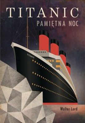 Walter Lord - Titanic. Pamiętna noc / Walter Lord - A Night to Remember