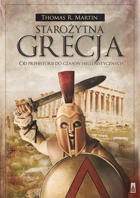 Thomas R. Martin - Starożytna Grecja. Od prehistorii do czasów hellenistycznych