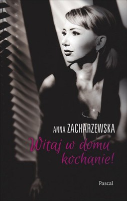 Anna Zacharzewska - Witaj w domu kochanie