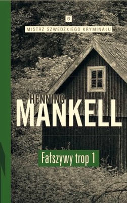 Henning Mankell - Mistrz szwedzkiego kryminału. Tom 6. Fałszywy trop. Część 1