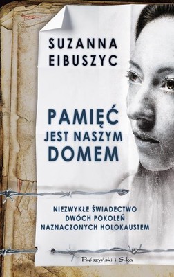 Suzanna Eibuszyc - Pamięć jest naszym domem / Suzanna Eibuszyc - Memory is Our Home