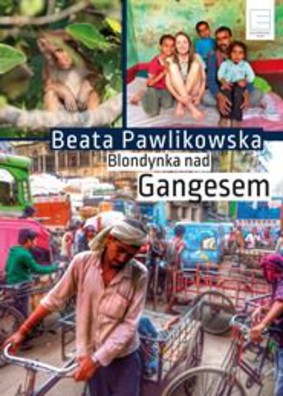 Beata Pawlikowska - Blondynka nad Gangesem