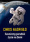 Chris Hadfield - An Astronaut's Guide to Life on Earth: What Going to Space Taught Me About Ingenuity, Determination, and Being Prepared for Any