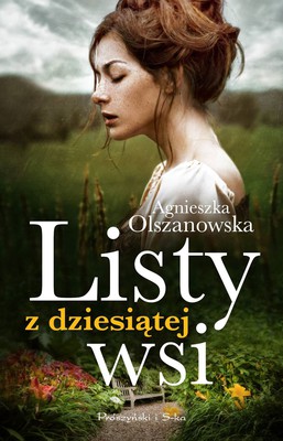 Agnieszka Olszanowska - Listy z dziesiątej wsi