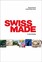 James R. Breiding - Swiss Made. The Untold Story Behind Switzerland's Success