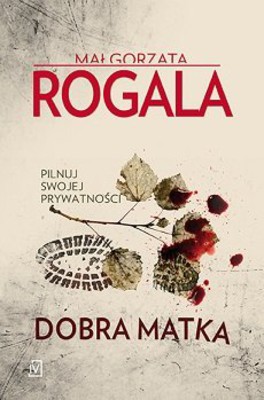 Małgorzata Rogala - Dobra matka