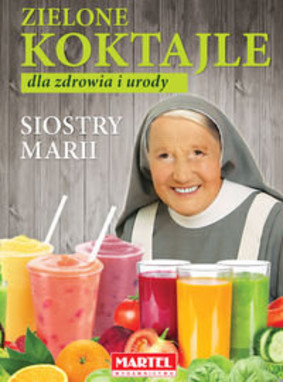 Maria Goretti - Zielone koktajle dla zdrowia i urody siostry Marii