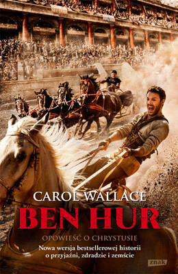 Carol Wallace - Ben Hur. Opowieść o Chrystusie