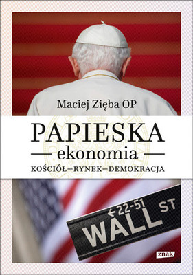 Maciej Zieba - Papieska ekonomia. Kościół, rynek, demokracja