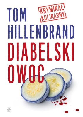 Tom Hillenbrand - Diabelski owoc / Tom Hillenbrand - Teufelsfrucht: Ein kulinarischer Krimi