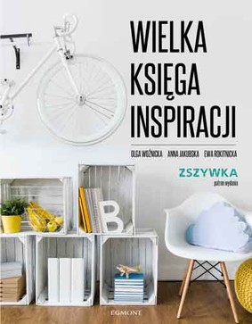 Ewa Rokitnicka, Olga Woźniak, Anna Jakubowska - Wielka księga inspiracji