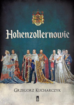 Grzegorz Kucharczyk - Hohenzollernowie