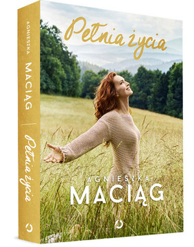 Agnieszka Maciąg - Pełnia życia