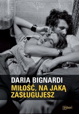 Daria Bignardi - Miłość, na jaką zasługujesz / Daria Bignardi - L'amore che ti meriti
