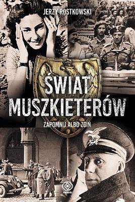 Jerzy Rostkowski - Świat Muszkieterów. Zapomnij albo zgiń