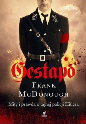 Frank McDonough - Gestapo. Mity i prawda o tajnej policji Hitlera