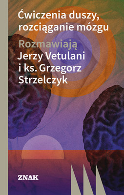 Jerzy Vetulani - Ćwiczenia duszy, rozciąganie mózgu