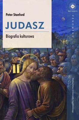 Peter Stanford - Judasz. Biografia kulturowa / Peter Stanford - Judas. The Troubling History of the Renegade Apostle