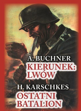 Abraham Buchner, H. Karschkes - Kierunek: Lwów. Ostatni batalion