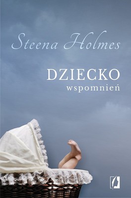 Steena Holmes - Dziecko wspomnień / Steena Holmes - The Memory Child