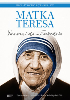 Matka Teresa z Kalkuty - Wezwani do miłosierdzia