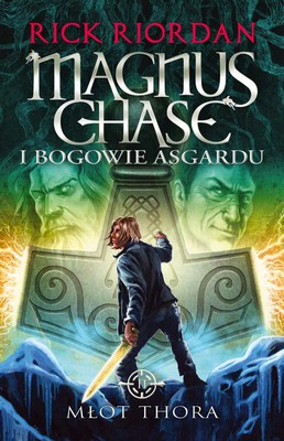 Rick Riordan - Magnus Chase i bogowie Asgardu. Młot Thora