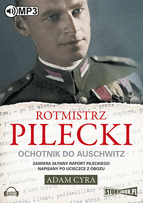 Adam Cyra - Rotmistrz Pilecki. Ochotnik do Auschwitz