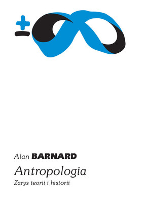 Alan Barnard - Antropologia. Zarys teorii i historii