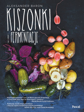 Aleksander Baron - Kiszonki i fermentacje