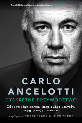 Carlo Ancelotti - Carlo Ancelotti. Dyskretne przywództwo / Carlo Ancelotti - Quiet Leadership