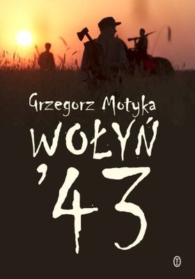 Grzegorz Motyka - Wołyń '43