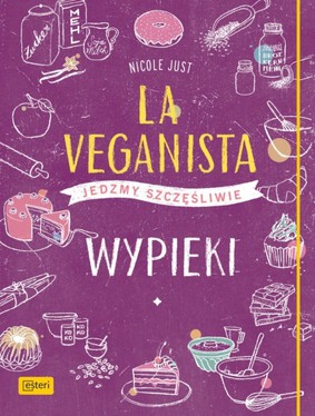 Nicole Just - La Veganista. Wypieki / Nicole Just - La Veganista backt