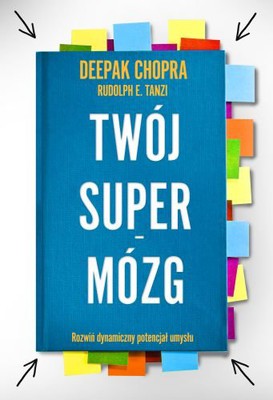 Deepak Chopra - Twój supermózg. Rozwiń dynamiczny potencjał umysłu