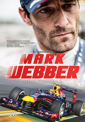 Mark Webber - Mark Webber. Moja Formuła 1 / Mark Webber - Aussie Grit: My Formula One Journey