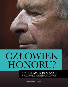 Jerzy Diatłowicki, Czesław Kiszczak - Człowiek honoru? Czesław Kiszczak w rozmowie z Jerzym Diatłowickim