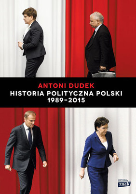 Antoni Dudek - Historia polityczna Polski 1989-2015
