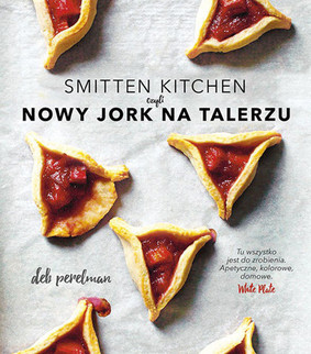 Deb Perelman - Smitten Kitchen, czyli Nowy Jork na talerzu / Deb Perelman - The Smitten Kitchen Cookbook
