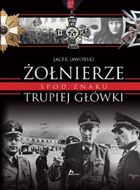Jacek Jaworski - Żołnierze spod znaku trupiej główki