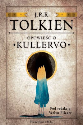 J.R.R. Tolkien - Opowieść o Kullervo / J.R.R. Tolkien - The Story of Kullervo