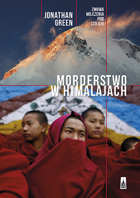 Jonathan Green - Morderstwo w Himalajach / Jonathan Green - Murder in the High Himalaya: Loyalty, Tragedy and Escape from Tibet