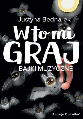 Justyna Bednarek - W to mi graj. Bajki muzyczne