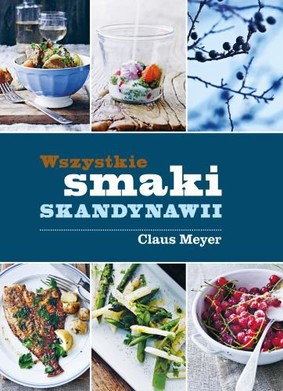 Claus Meyer - Wszystkie smaki Skandynawii