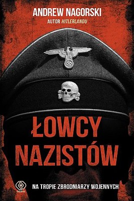 Andrew Nagorski - Łowcy nazistów