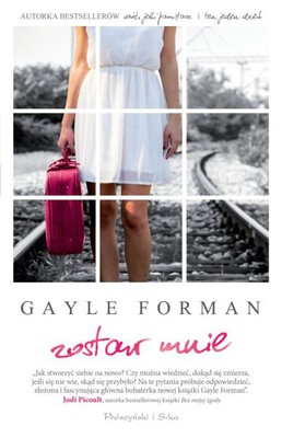 Gayle Forman - Zostaw mnie / Gayle Forman - Leave Me
