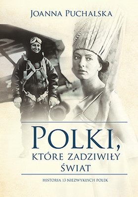 Joanna Puchalska - Polki, które zadziwiły świat