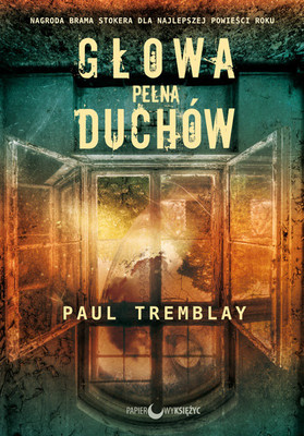Paul G. Tremblay - Głowa pełna duchów / Paul G. Tremblay - A Head Full of Ghosts