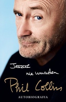 Phil Collins - Jeszcze nie umarłem. Autobiografia